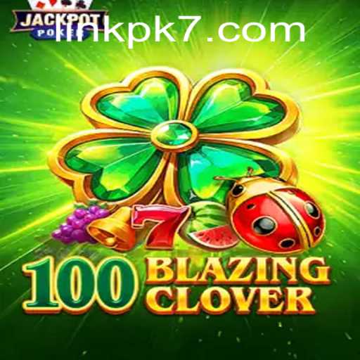 Unleashing the Magic of 100BlazingClover: A Thrilling Adventure Awaits